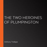 The Two Heroines of Plumpington