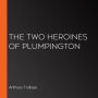 The Two Heroines of Plumpington