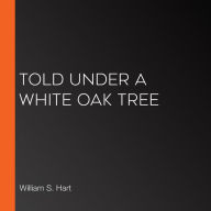 Told Under a White Oak Tree