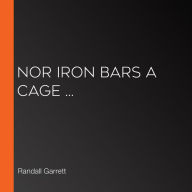 Nor Iron Bars A Cage ...