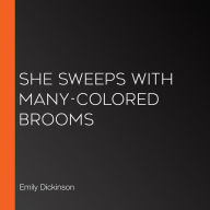 She sweeps with many-colored Brooms