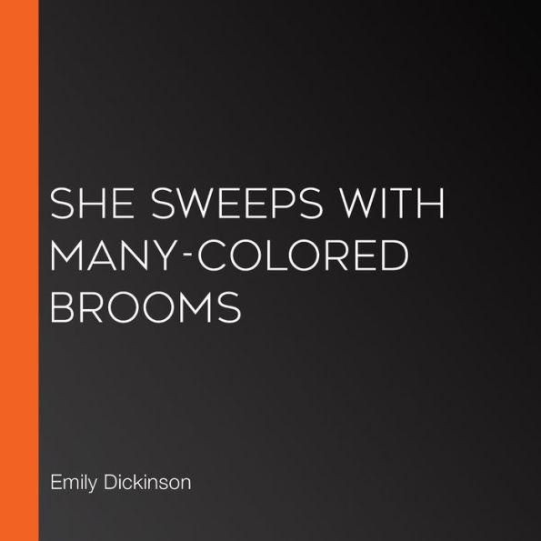 She sweeps with many-colored Brooms