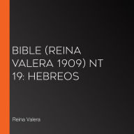 Bible (Reina Valera 1909) NT 19: Hebreos