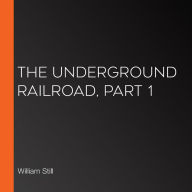 The Underground Railroad, Part 1