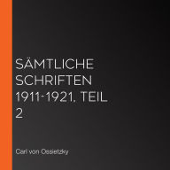 Sämtliche Schriften 1911-1921, Teil 2