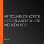 Verzamelde korte Nederlandstalige Werken 003