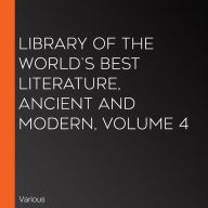 Library of the World's Best Literature, Ancient and Modern, volume 4