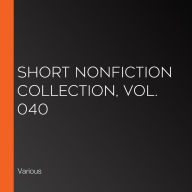 Short Nonfiction Collection, Vol. 040