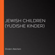 Jewish Children (Yudishe Kinder)