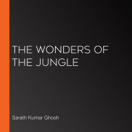 The Wonders of the Jungle