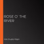 Rose O' The River