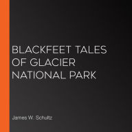 Blackfeet Tales of Glacier National Park