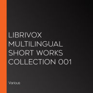 Librivox Multilingual Short Works Collection 001