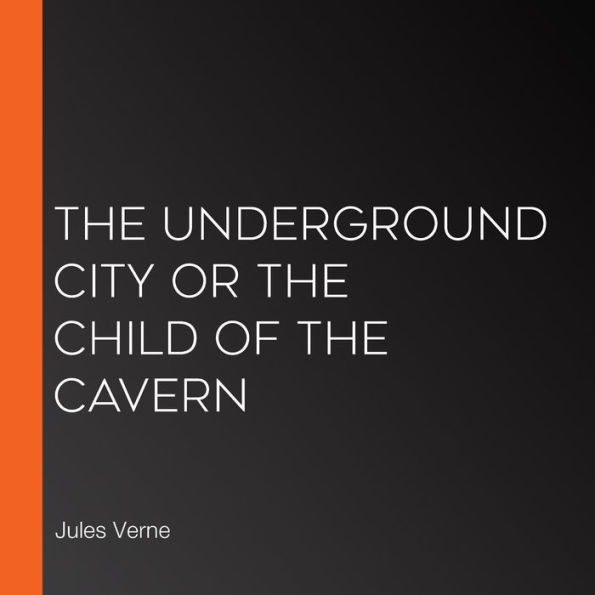 The Underground City or the Child of the Cavern