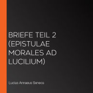 Briefe Teil 2 (Epistulae morales ad Lucilium)