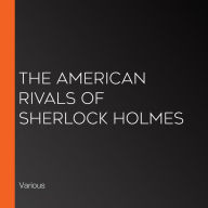 The American Rivals of Sherlock Holmes