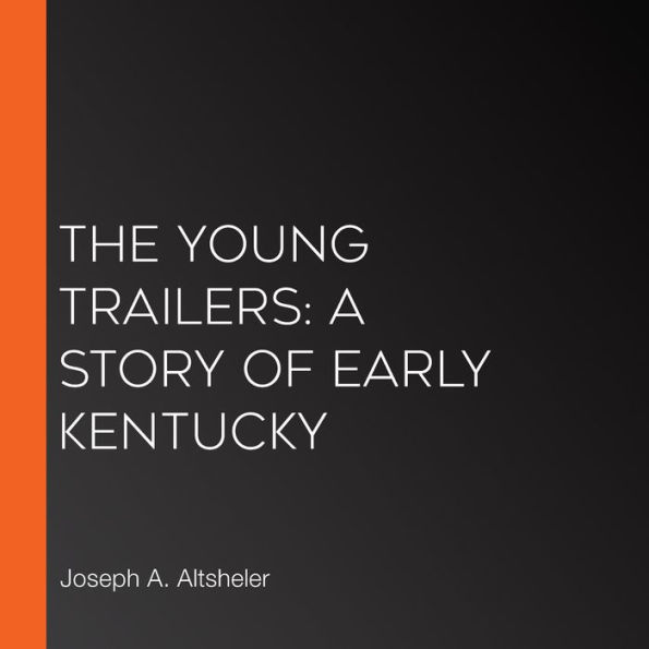 The Young Trailers: A Story of Early Kentucky