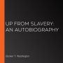 Up from Slavery: An Autobiography