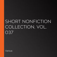 Short Nonfiction Collection, Vol. 037