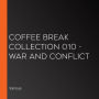 Coffee Break Collection 010 - War and Conflict