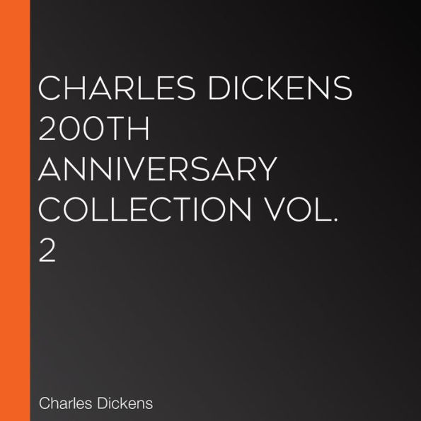 Charles Dickens 200th Anniversary Collection Vol. 2