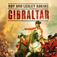 Gibraltar: The Greatest Siege in British History