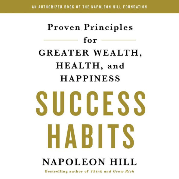 Success Habits: Proven Principles for Greater Wealth, Health, and Happiness