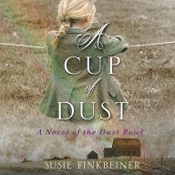 A Cup of Dust: A Novel of the Dust Bowl