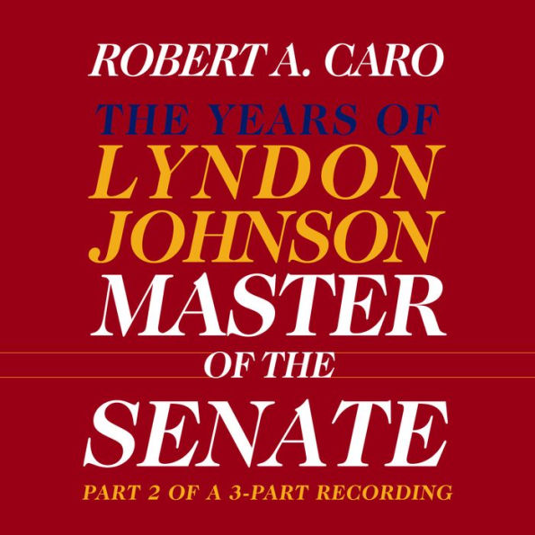 Master of the Senate, Part 3.2: The Years of Lyndon Johnson, Book 3.2