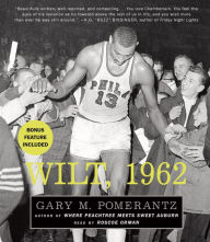 Wilt, 1962: The Night of 100 Points and the Dawn of a New Era (Abridged)