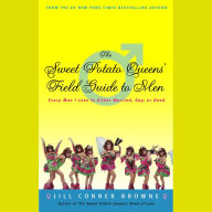 The Sweet Potato Queens' Field Guide to Men: Every Man I Love Is Either Married, Gay, or Dead