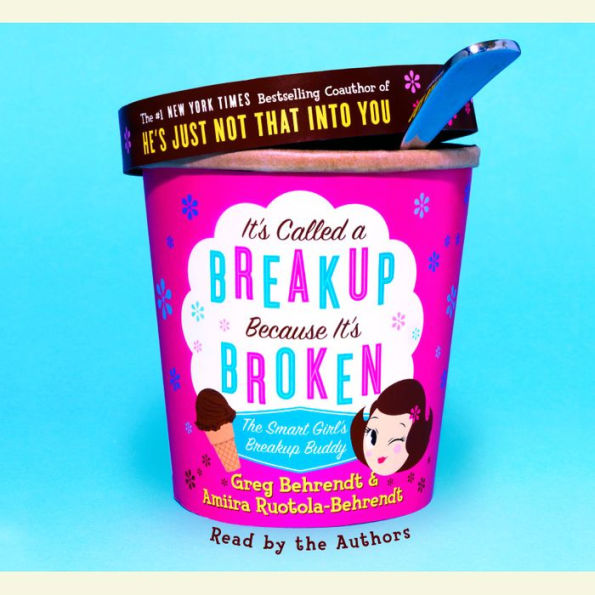 It's Called a Breakup Because It's Broken: The Smart Girl's Break-Up Buddy (Abridged)