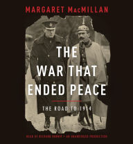 The War That Ended Peace: The Road to 1914