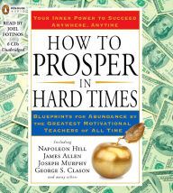 How to Prosper in Hard Times: Blueprints for Abundance by the Greatest Motivational Teachers of All Time