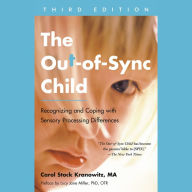 The Out-of-Sync Child, Third Edition: Recognizing and Coping with Sensory Processing Differences