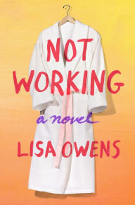 Not Working: A Novel