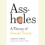 Assholes: A Theory of Donald Trump