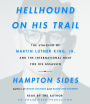 Hellhound on His Trail: The Stalking of Martin Luther King, Jr. and the International Hunt for His Assassin