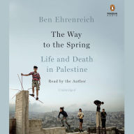 The Way to the Spring: Life and Death in Palestine