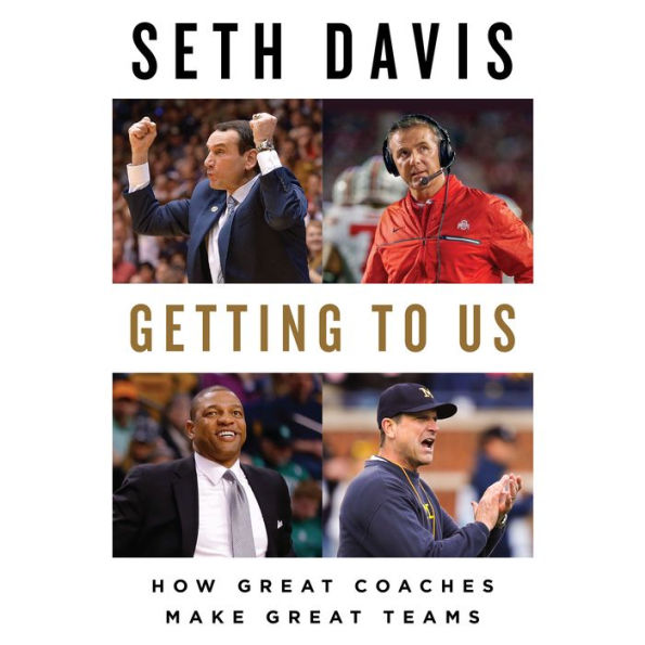 Getting to Us: How Great Coaches Make Great Teams