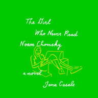 The Girl Who Never Read Noam Chomsky: A novel