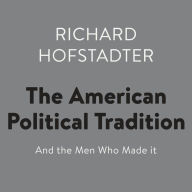 The American Political Tradition: And the Men Who Made it