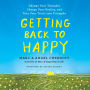 Getting Back to Happy: Change Your Thoughts, Change Your Reality, and Turn Your Trials into Triumphs