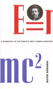 E=mc2: A Biography Of The World's Most Famous Equation