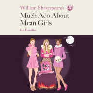 William Shakespeare's Much Ado About Mean Girls