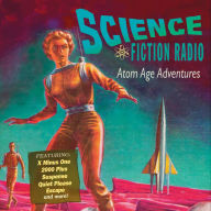 Science Fiction Radio: Atom Age Adventures: Atom Age Adventures