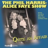 The Phil Harris - Alice Faye Show: Quite an Affair