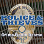 Police and Thieves - Crime Drama Radio