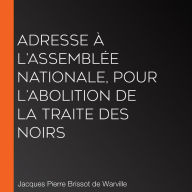 Adresse à l'Assemblée nationale, pour l'abolition de la traite des Noirs