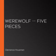 Werewolf -- Five Pieces